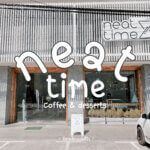 อีสานร้อยแปดรีวิว ep.3 “NEAT TIME Coffee & Desserts”